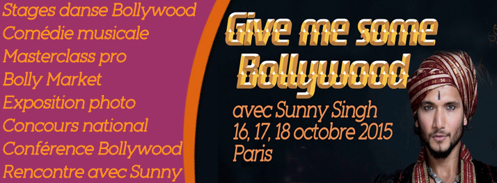 Festival « Give me some Bollywood » avec Sunny Singh du 16 au 18 octobre 2015 Festival « Give me some Bollywood » avec Sunny Singh du 16 au 18 octobre 2015